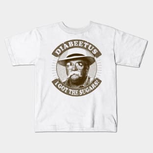 I got the sugars Diabeetus / Wilford Brimley Kids T-Shirt